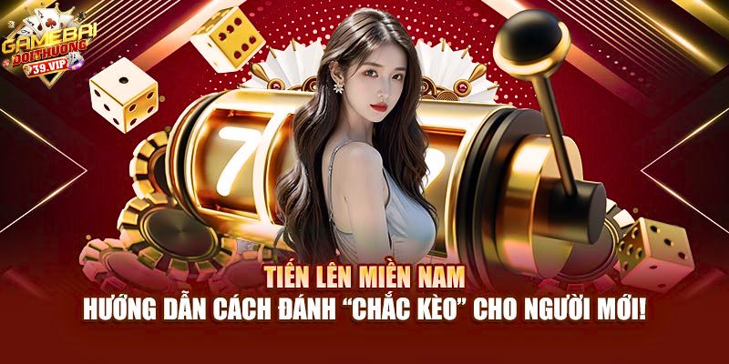 Tiến Lên Miền Nam – Cách chơi game bài và kinh nghiệm thắng lớn 14 Giới thiệu về game bài Tiến Lên Miền Nam