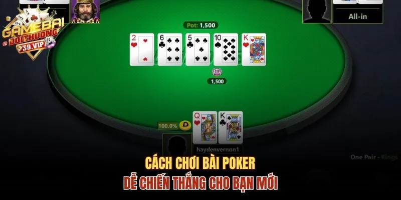 Cách Chơi Bài Poker Dễ Hiểu, Dễ Chiến Thắng Cho Bạn Mới 1 Cách chơi bài Poker