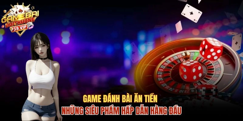 Game Đánh Bài Ăn Tiền Hot | Các Đề Cử Giải Trí Đáng Thử 8 Game đánh bài ăn tiền
