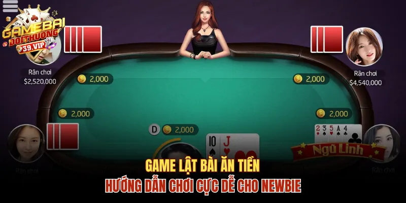 Hướng Dẫn Chơi Game Lật Bài Ăn Tiền Cực Dễ Cho Newbie 7 Game lật bài ăn tiền