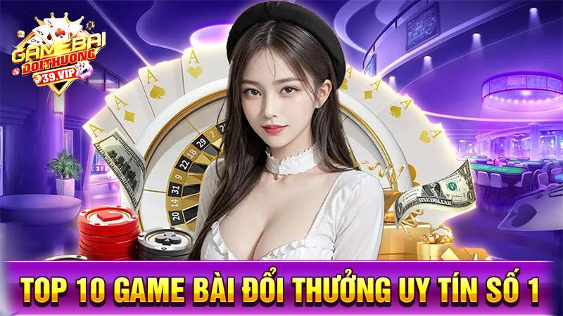Game bài đổi thưởng - Top 10 Game đổi thưởng uy tín mới nhất 2025 40 Top 10 game bài đổi thưởng uy tín số 1
